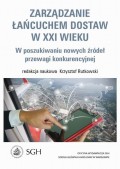 Zarządzanie łańcuchem dostaw w XXI wieku. W poszukiwaniu nowych źródeł przewagi konkurencyjnej