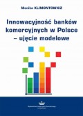 Innowacyjność banków komercyjnych w Polsce – ujęcie modelowe