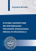 Systemy ekspertowe we wspomaganiu procesów zarządzania wiedzą w organizacji