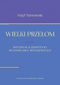 Wielki przełom. Studium z estetyki Stanisława Witkiewicza