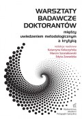 Warsztaty badawcze doktorantów – między uwiedzeniem metodologicznym a krytyką