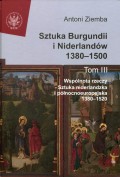 Sztuka Burgundii i Niderlandów 1380-1500. Tom 3