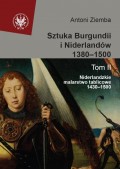 Sztuka Burgundii i Niderlandów 1380-1500. Tom 2
