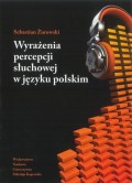 Wyrażenia percepcji słuchowej w języku polskim. Analiza semantyczna