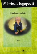 W świecie logopedii. T. 2: Studia przypadków