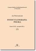 Fotocytatografia polska (3). Koniec XVIII - początek XXI w.