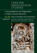 Cracow Indological Studies 2016, nr 18: Cosmopolitanism and Regionalism in Indian Cultural Dynamics