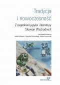 Tradycja i nowoczesność. Z zagadnień języka i literatury Słowian Wschodnich