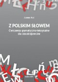 Z polskim słowem. Ćwiczenia gramatyczno-leksykalne dla obcokrajowców