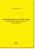 Słownik polszczyzny XIX wieku. Rejestr jednostek, konteksty, lokalizacje