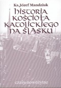 Historia Kościoła Katolickiego na Śląsku, t. 3, cz. 4