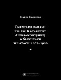 Cmentarz parafii pw. św. Katarzyny Aleksandryjskiej w Śliwicach w latach 1867-1920