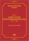 Wielka historia Polski Tom 3 Dzieje Polski późnośredniowiecznej (1370-1506)