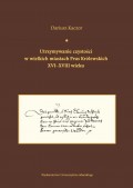 Utrzymywanie czystości w wielkich miastach Prus Królewskich XVI-XVIII wieku.  Studium z dziejów kult