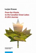 From the Vistula to the Canadian Great Lakes: A Life’s Journey