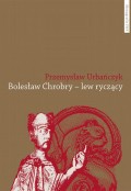 Bolesław Chrobry – lew ryczący