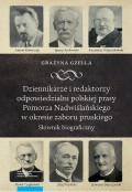 Dziennikarze i redaktorzy odpowiedzialni polskiej prasy Pomorza Nadwiślańskiego w okresie zaboru pruskiego