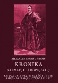 Kronika Sarmacji Europejskiej. Księga Dziewiąta. Część I, II i III. Księga Dziesiąta. Część I, II i III