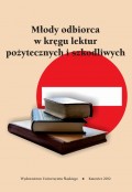 Młody odbiorca w kręgu lektur pożytecznych i szkodliwych