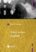 Tekst wobec Zagłady. O relacjach z getta warszawskiego