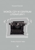 Wokół czy w centrum literatury?