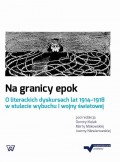 Na granicy epok. O literackich dyskursach lat 1914-1918 w stulecie wybuchu I wojny światowej