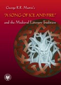 George R.R. Martin's "A Song of Ice and Fire" and the Medieval Literary Tradition