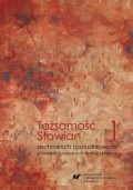 Tożsamość Słowian zachodnich i południowych w świetle XX-wiecznych dyskusji i polemik. T. 1 Konteksty filologiczne i kulturoznawcze