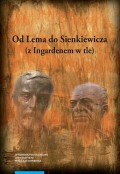 Od Lema do Sienkiewicza (z Ingardenem w tle). Prace literaturoznawcze ofiarowane profesorowi Andrzejowi Stoffowi w siedemdziesiątą rocznicę urodzin