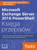 Microsoft Exchange Server 2016 PowerShell Księga przepisów