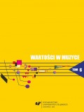 Wartości w muzyce. T. 6: Muzyka współczesna - teatr - media