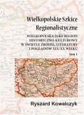 Wielkopolskie szkice regionalistyczne Tom 1