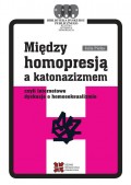 Między homopresją a katonazizmem