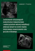 Zastosowanie ultrasonografii endorektalnej trójwymiarowej z wykorzystaniem własnej modyfikacji akwizycji danych w ocenie stopnia miejscowego zaawansowania raka gruczołu krokowego