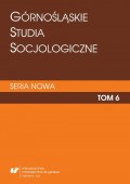 „Górnośląskie Studia Socjologiczne. Seria Nowa”. T. 6