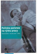 Polityka państwa na rynku pracy. Uwarunkowania - kierunki zmian - efekty