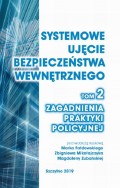 Systemowe ujęcie bezpieczeństwa wewnętrznego. Zagadnienia praktyki policyjnej, t. 2.