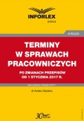 TERMINY W SPRAWACH PRACOWNICZYCH po zmianach przepisów od 1 stycznia 2017 r.