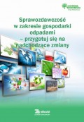 Sprawozdawczość w zakresie gospodarki odpadami – przygotuj się na nadchodzące zmiany