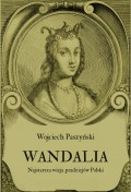 Wandalia. Najstarsza wizja pradziejów Polski