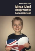 Mowa dzieci dwujęzycznych. Norma i zaburzenia