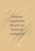 Wybrane zagadnienia filozoficzne dydaktyki i pedagogiki