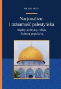 Nacjonalizm i tożsamość palestyńska między polityką religią i kulturą popularną