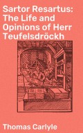 Sartor Resartus: The Life and Opinions of Herr Teufelsdröckh