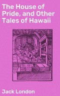 The House of Pride, and Other Tales of Hawaii