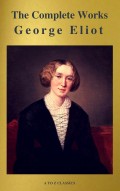 George Eliot  : The Complete Works (A to Z Classics)