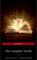Nathaniel Hawthorne: The Complete Novels