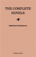 Nathaniel Hawthorne: The Complete Novels