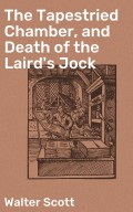 The Tapestried Chamber, and Death of the Laird's Jock