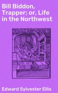 Bill Biddon, Trapper; or, Life in the Northwest